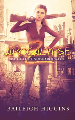 [Rise of the Undead 04] • Apocalypse Z · Book 4 (Rise of the Undead)